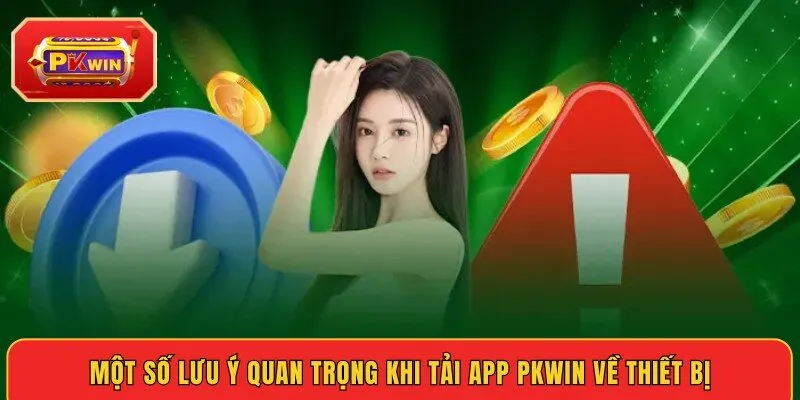 mot-so-luu-y-quan-trong-khi-tai-app-pkwin-ve-thiet-bi