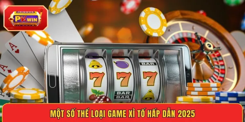 mot-so-the-loai-game-xi-to-hap-dan-2025