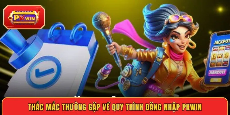 thac-mac-thuong-gap-ve-quy-trinh-dang-nhap-pkwin