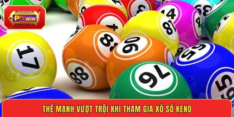 the-manh-vuot-troi-khi-tham-gia-xo-so-keno